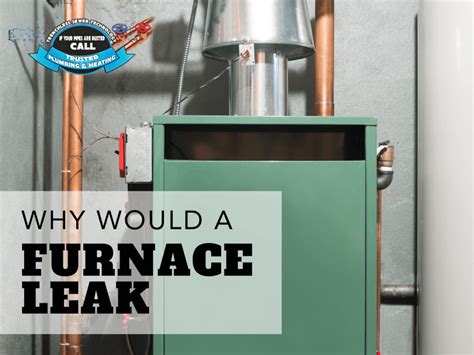 Why Would A Furnace Leak Water Trusted Plumbing And Heating