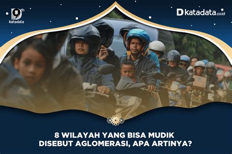 Video Wilayah Yang Bisa Mudik Disebut Aglomerasi Apa Artinya