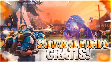 COMO TENER SALVAR EL MUNDO GRATIS EN FORTNITE NUEVO TRUCO FUNCIONANDO