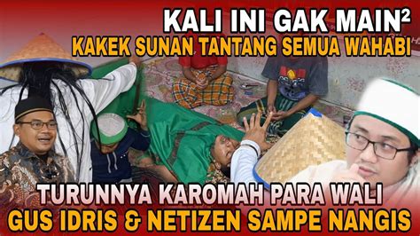 Gus Idris Terbaru Seluruh Netizen Panik Melihat Kemarahan Kakek Sunan