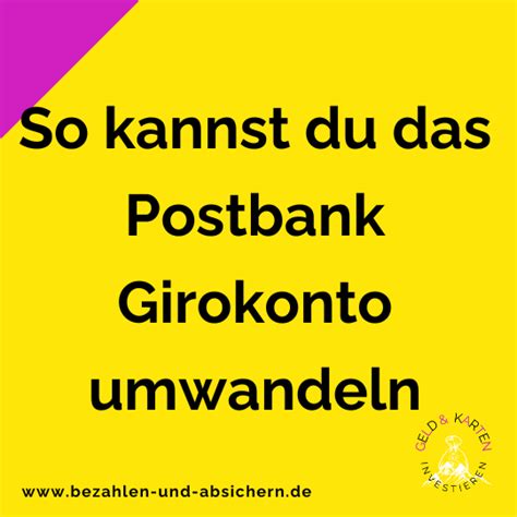 Wie Kann Man Das Postbank Girokonto Umwandeln