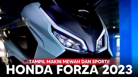 Resmi Meluncur Di Indonesia Skutik Premium Honda Forza Hadir Dengan