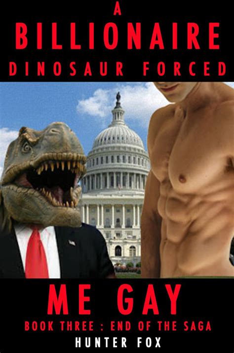 A Billionaire Dinosaur Forced Me Gay Book Three End Of The Saga EBook Fox Hunter Amazon