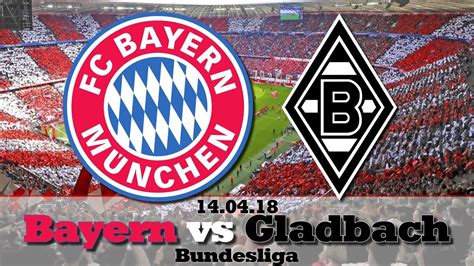 Bayern München Borussia M Gladbach 5 1 Highlights 14 04 18