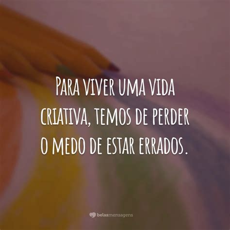 35 Frases Sobre Criatividade Para Desenvolver Seu Lado Inovador