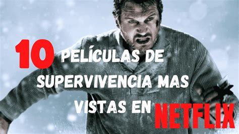 Top Peliculas De Supervivencia Mas Vistas De Netflix Youtube