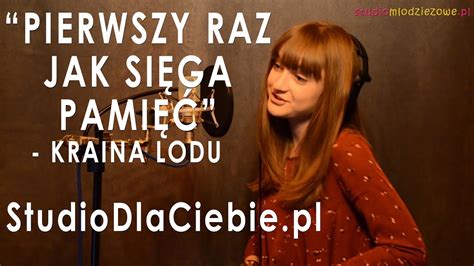 Pierwszy Raz Jak Si Ga Pami Kraina Lodu Cover By Natalia Machelska