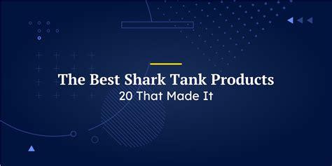 The Best Shark Tank Products: 20 That Made It