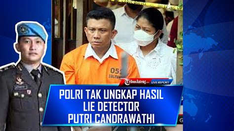 Polri Tak Ungkap Hasil Lie Detector Putri Candrawathi Kapolri Curhat