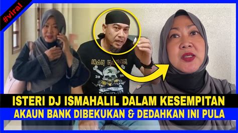 Isteri DJ ISMAHALIL HAMZAH Dedah Akaun Bank Suaminya Masih DIBEKUKAN