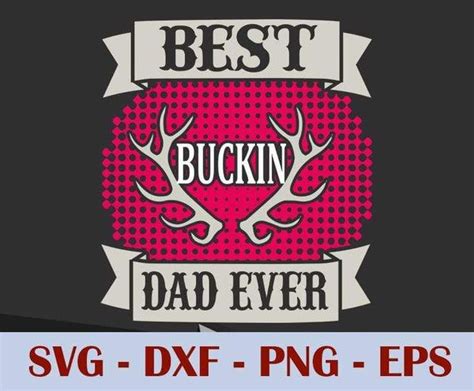 Daddy Deer Best Buckin Dad Ever Daddy Hunting Fathers Day