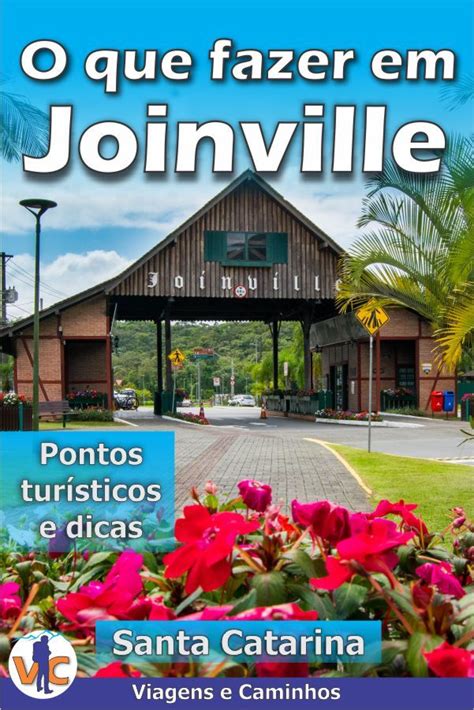 O Que Fazer Em Joinville Pontos Tur Sticos E Dicas Viagens E