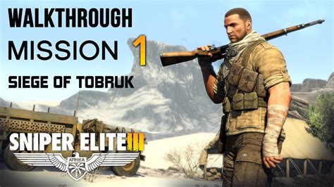 Sniper Elite 3 Walkthrough Mission 1 Siege Of Tobruk YouTube