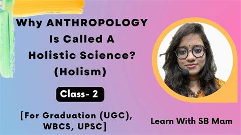 Why Anthropology Is A Holistic Science I Anthropology Holism