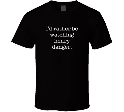 Rather Be Watching Henry Danger Tv Show T Shirt