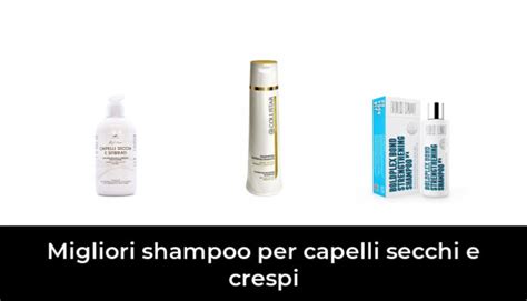 Migliori Shampoo Per Capelli Secchi E Crespi Nel Recensioni