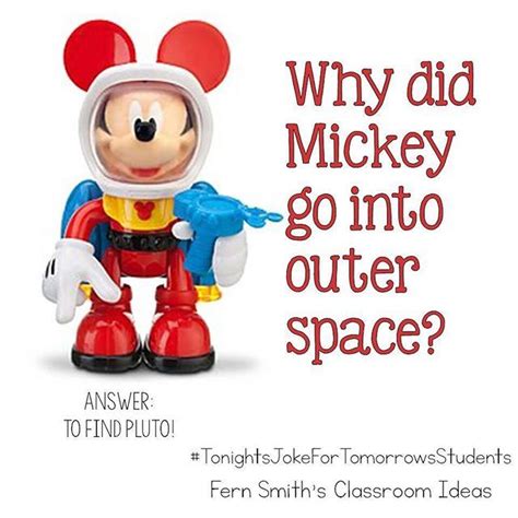 Tonights Joke For Tomorrows Students Why Did Mickey Go Into Outer