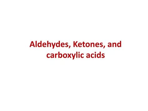 Ppt Aldehydes Ketones And Carboxylic Acids Powerpoint Presentation