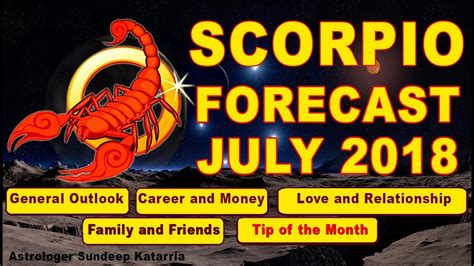 Scorpio Horoscope Monthly Forecast July 2018 Astrology Youtube