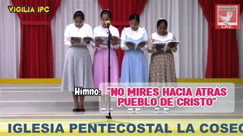 Himno No Mires Hacia Atras Pueblo De Cristo Vigilia Ip La Cosecha