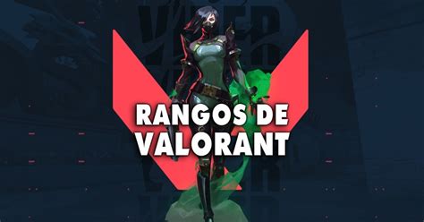 Todos Los Rangos De Valorant Y Funcionamiento Del Ranked Liga De Gamers