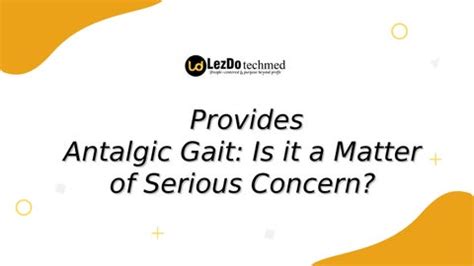 Is your antalgic gait, a matter of concern? by lezdotechmed - Issuu