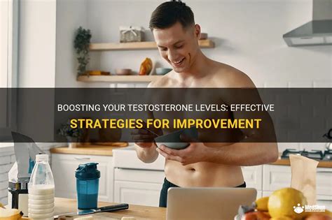 Boosting Your Testosterone Levels Effective Strategies For Improvement Medshun