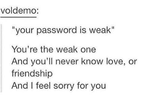 When Your Password Weak Harry Potter Memes Hilarious Harry Potter Obsession Harry Potter Funny