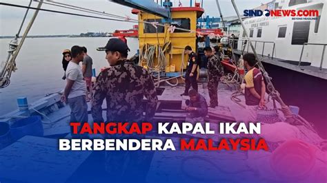 Kkp Tangkap Kapal Ikan Asing Berbendera Malaysia Yang Curi Ikan Di