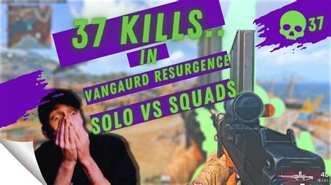 ALMOST A WORLD RECORD SOLO VS SQUADS VANGAURD RESURGENCE 37 KILLS