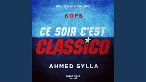 Ce Soir C Est Classico Feat Ahmed Sylla Extrait De La Bande