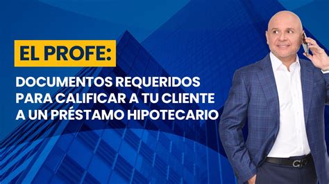 QUÉ DOCUMENTOS NECESITAS PARA CALIFICAR A UN PRÉSTAMO HIPOTECARIO