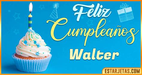 Feliz Cumpleaños Walter Imágenes  Tarjetas Y Mensajes