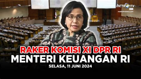 Breaking News Sri Mulyani Raker Dengan Komisi Xi Dpr Ri Bahas