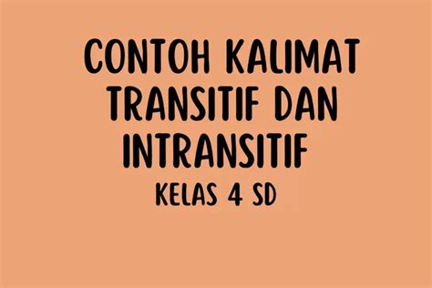 Contoh Kalimat Transitif Dan Intransitif Kelas Sd Cocok Sebagai