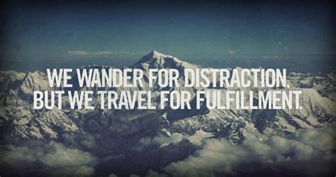 We Wander For Distraction But We Travel For Fulfillment Pictures