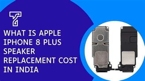 What Is Apple IPhone 8 Plus Speaker Replacement In India