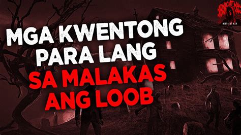 MGA KWENTONG PARA LANG SA MALAKAS ANG LOOB Tagalog Horror Stories