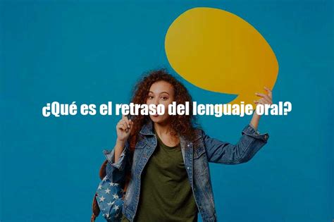 Qué es el retraso del lenguaje oral Tipos de Lenguajes