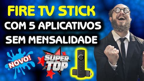 Fire Tv Stick Da Amazon Turbinado Aplicativos Gratuitos Youtube