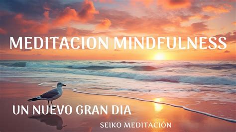 Meditaci N Mindfulness Guiada De La Ma Ana Inicia Tu D A Con