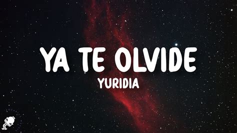 Yuridia Ya Te Olvidé Letra Lyrics Youtube