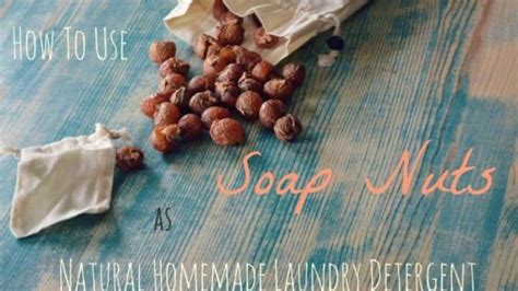 How To Use Soap Nuts As Natural Laundry Detergent