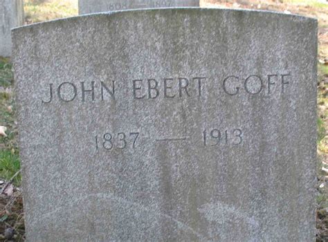 John Ebert Goff 1837 1913 Mémorial Find a Grave