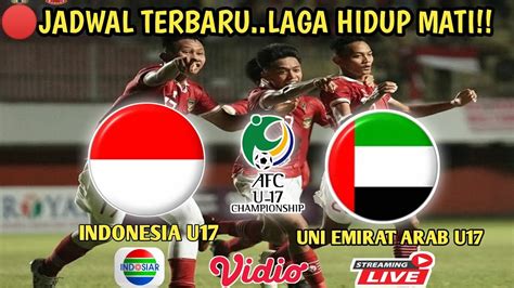 Jadwal Timnas Indonesia U17 Vs Uni Emirat Arab U17 Live Streaming