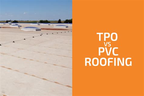 Tpo Vs Pvc Roofing Which To Choose Handyman S World