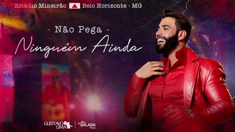 Gusttavo Lima N O Pega Ningu M Ainda Youtube