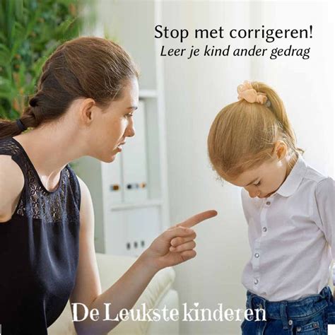 Stop Met Corrigeren Leer Je Kind Ander Gedrag