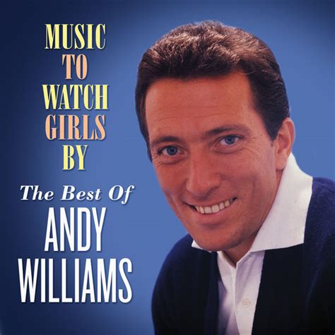 Music To Watch Girls By The Best Of Andy Williams Andy Williams Qobuz