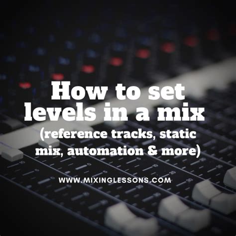 How To Set Levels In A Mix Reference Tracks Static Mix Automation